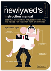 The Newlywed's Instruction Manual Essential Information, Troubleshooting Tips, and Advice for the First Year of Marriage