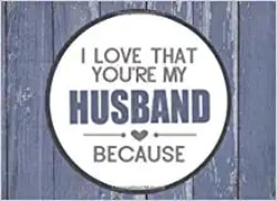 I Love That You're My Husband Because Prompted Fill In Blank I Love You Book for Husbands