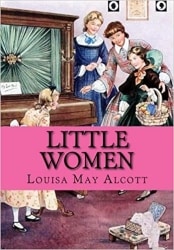 Little Women, by Loisa May Alcott