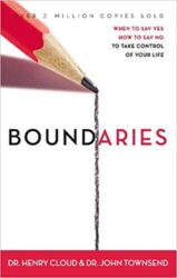 Boundaries: When to Say Yes, How to Say No to Take Control of Your Life - Henry Cloud, John Townsend
