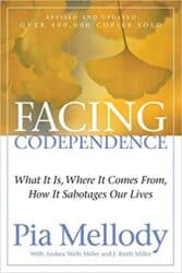 Facing Codependence: What It Is, Where It Comes from, How It Sabotages Our Lives - Pia Melody, Andrea Wells Miller, J. Keith Miller